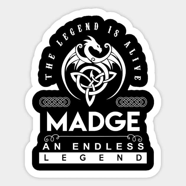 Madge Name T Shirt - The Legend Is Alive - Madge An Endless Legend Dragon Gift Item Sticker by riogarwinorganiza